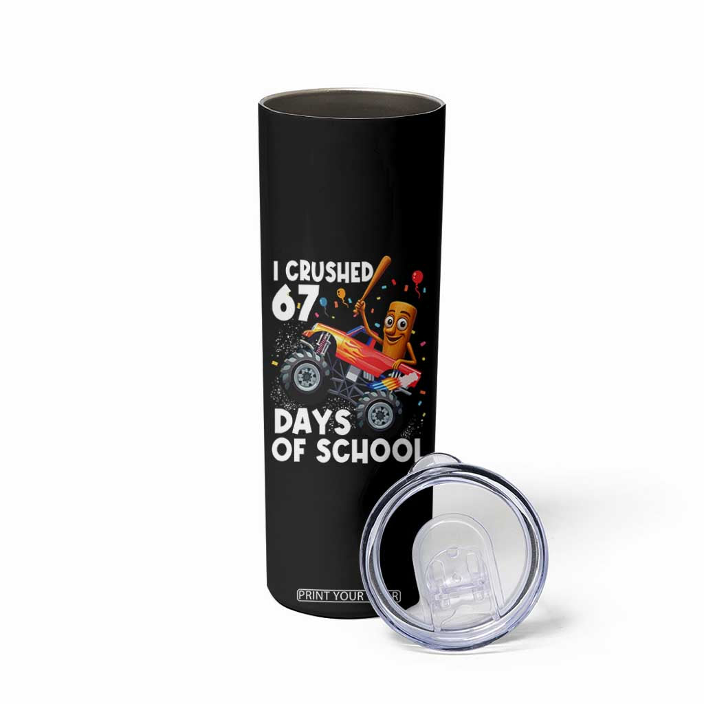 67 Days of School Monster Truck Skinny Tumbler 67th Day Boys Tung Tung Tung Sahur TS10 Print Your Wear