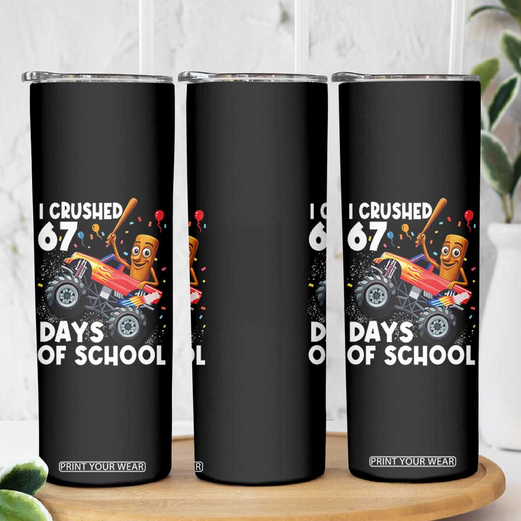 67 Days of School Monster Truck Skinny Tumbler 67th Day Boys Tung Tung Tung Sahur TS10 Print Your Wear