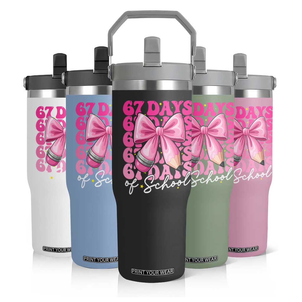 67 Days Of School Girls Coquette Bow Flip Straw Tumbler Funny Six Seven Meme 67th Day TS10 Print Your Wear