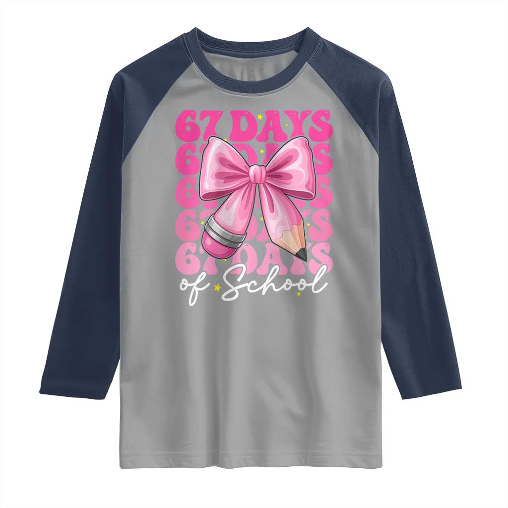 67 Days Of School Girls Coquette Bow Raglan Shirt Funny Six Seven Meme 67th Day TS10 Sport Gray Navy Print Your Wear
