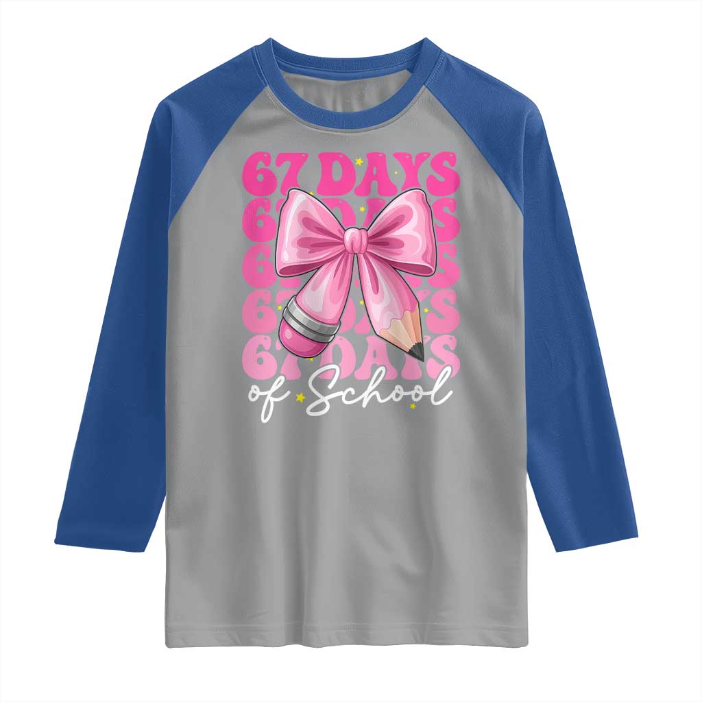 67 Days Of School Girls Coquette Bow Raglan Shirt Funny Six Seven Meme 67th Day TS10 Sport Gray Royal Print Your Wear