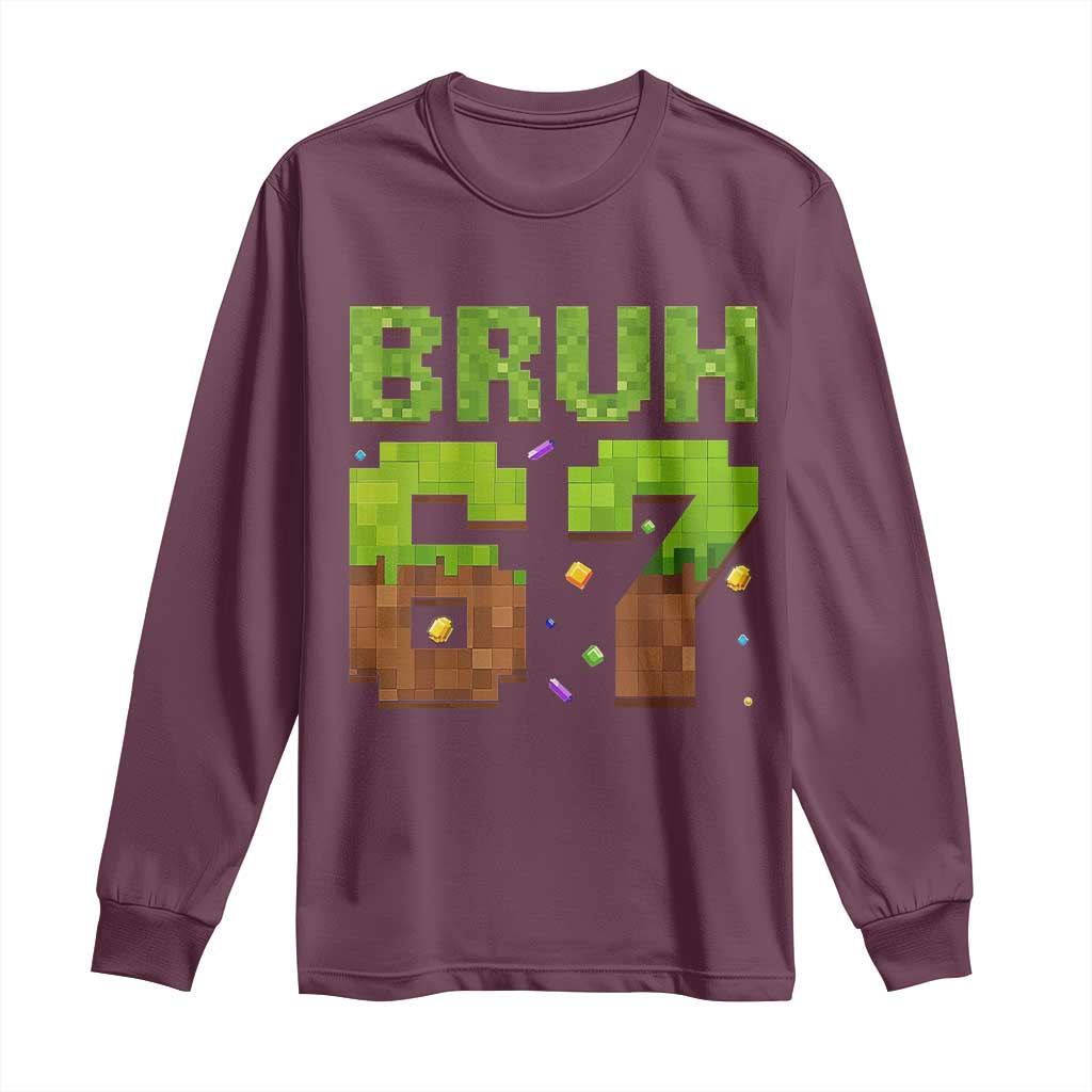 Funny Six Seven Long Sleeve Shirt 67 Meme 6 7 Boy Game Pixel Number TS10 Maroon Print Your Wear