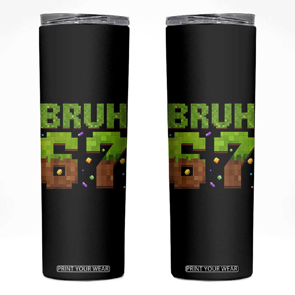 Funny Six Seven Skinny Tumbler 67 Meme 6 7 Boy Game Pixel Number TS10 Black Print Your Wear