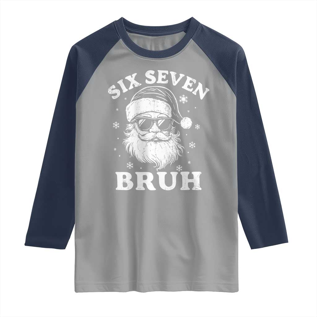 67 Christmas Six Seven Bruh Raglan Shirt Funny Santa 6 7 Meme TS10 Sport Gray Navy Print Your Wear