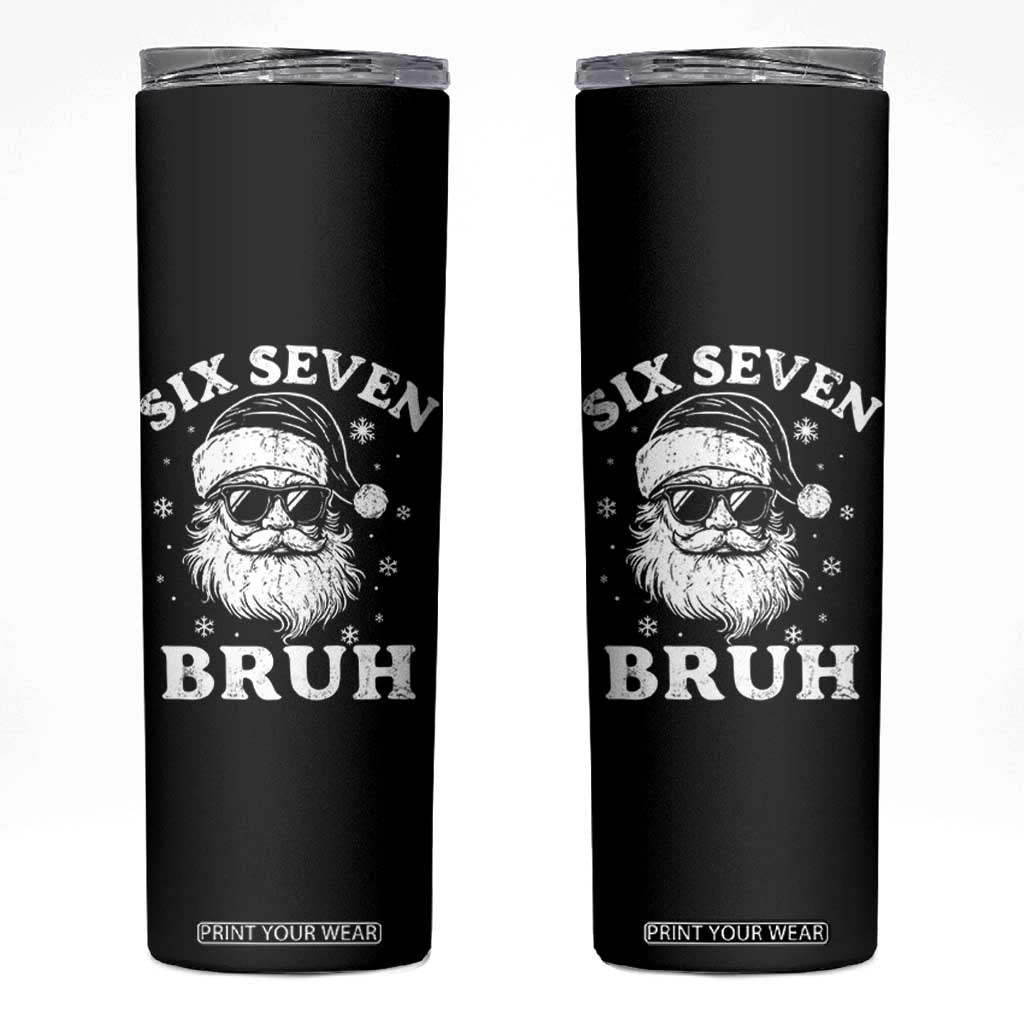 67 Christmas Six Seven Bruh Skinny Tumbler Funny Santa 6 7 Meme TS10 Black Print Your Wear