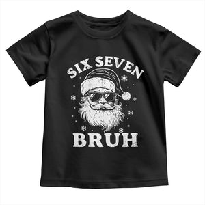 67 Christmas Six Seven Bruh Toddler T Shirt Funny Santa 6 7 Meme TS10 Black Print Your Wear