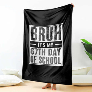 Bruh It's My 67th Day Of School Throw Blanket Funny Six Seven Meme Boys 67 Days TS10 Print Your Wear