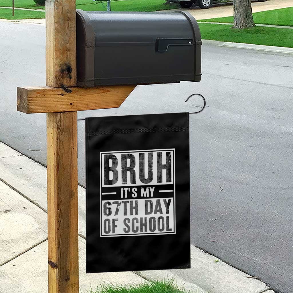 Bruh It's My 67th Day Of School Garden Flag Funny Six Seven Meme Boys 67 Days TS10 Print Your Wear