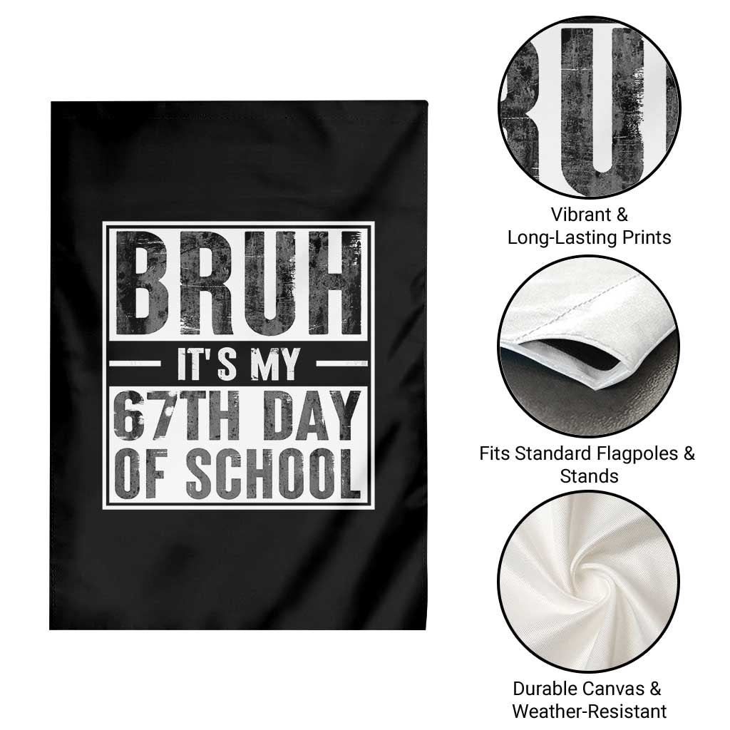 Bruh It's My 67th Day Of School Garden Flag Funny Six Seven Meme Boys 67 Days TS10 Print Your Wear