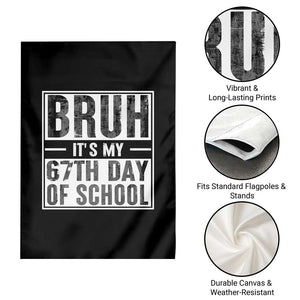 Bruh It's My 67th Day Of School Garden Flag Funny Six Seven Meme Boys 67 Days TS10 Print Your Wear