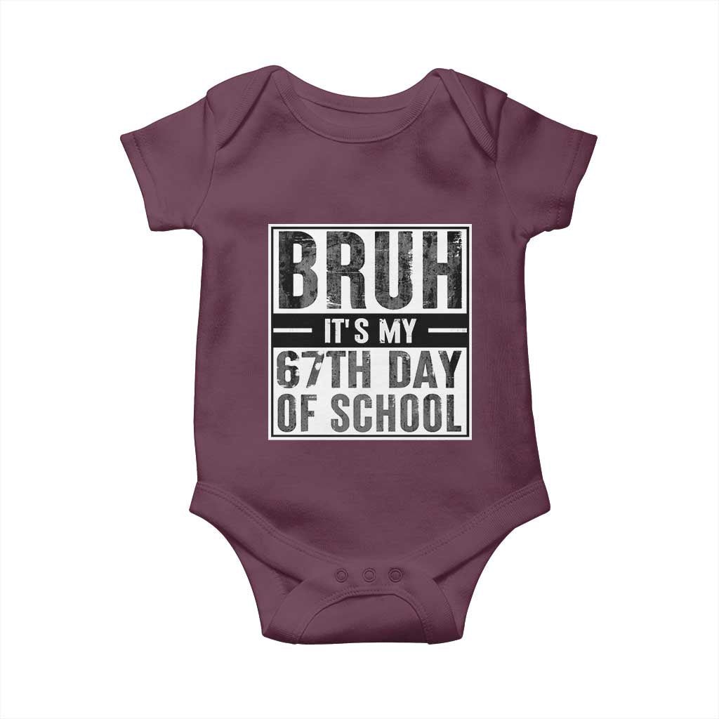 Bruh It's My 67th Day Of School Baby Onesie Funny Six Seven Meme Boys 67 Days TS10 Maroon Print Your Wear