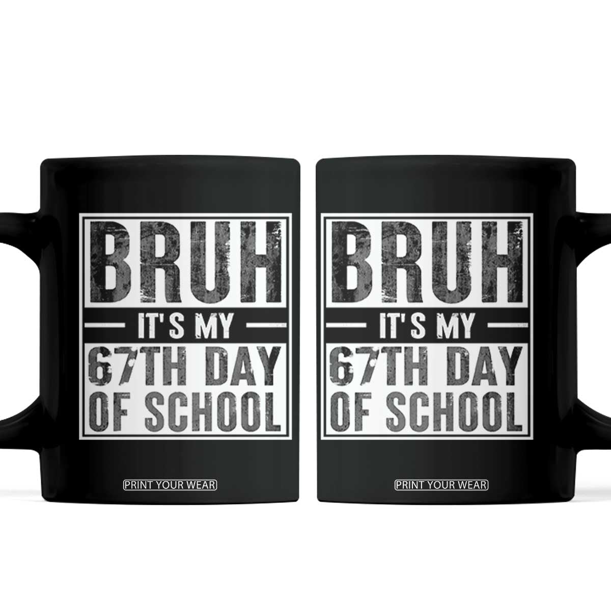 Bruh It's My 67th Day Of School Coffee Mug Funny Six Seven Meme Boys 67 Days TS10 Black Print Your Wear