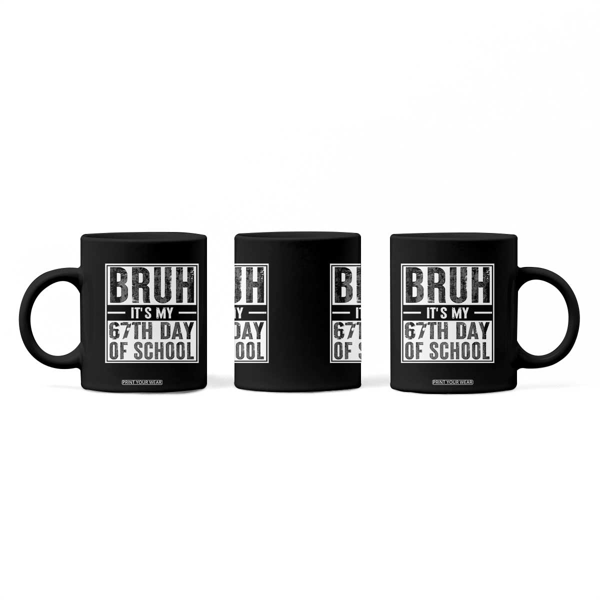 Bruh It's My 67th Day Of School Coffee Mug Funny Six Seven Meme Boys 67 Days TS10 Print Your Wear