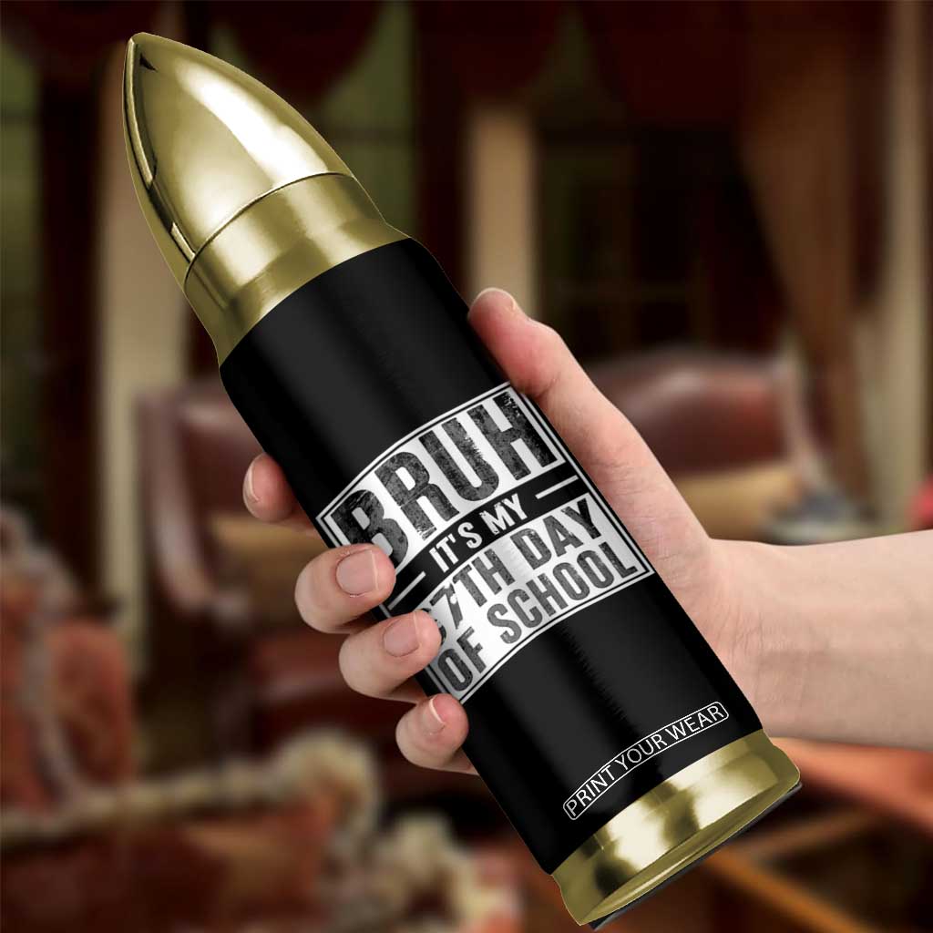 Bruh It's My 67th Day Of School Bullet Tumbler Funny Six Seven Meme Boys 67 Days TS10 Print Your Wear