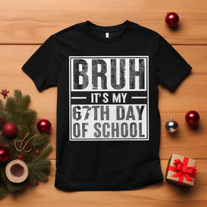 Bruh It's My 67th Day Of School T Shirt Funny Six Seven Meme Boys 67 Days TS10 Black Print Your Wear