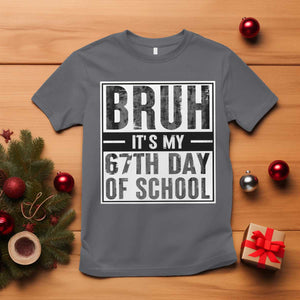 Bruh It's My 67th Day Of School T Shirt Funny Six Seven Meme Boys 67 Days TS10 Charcoal Print Your Wear