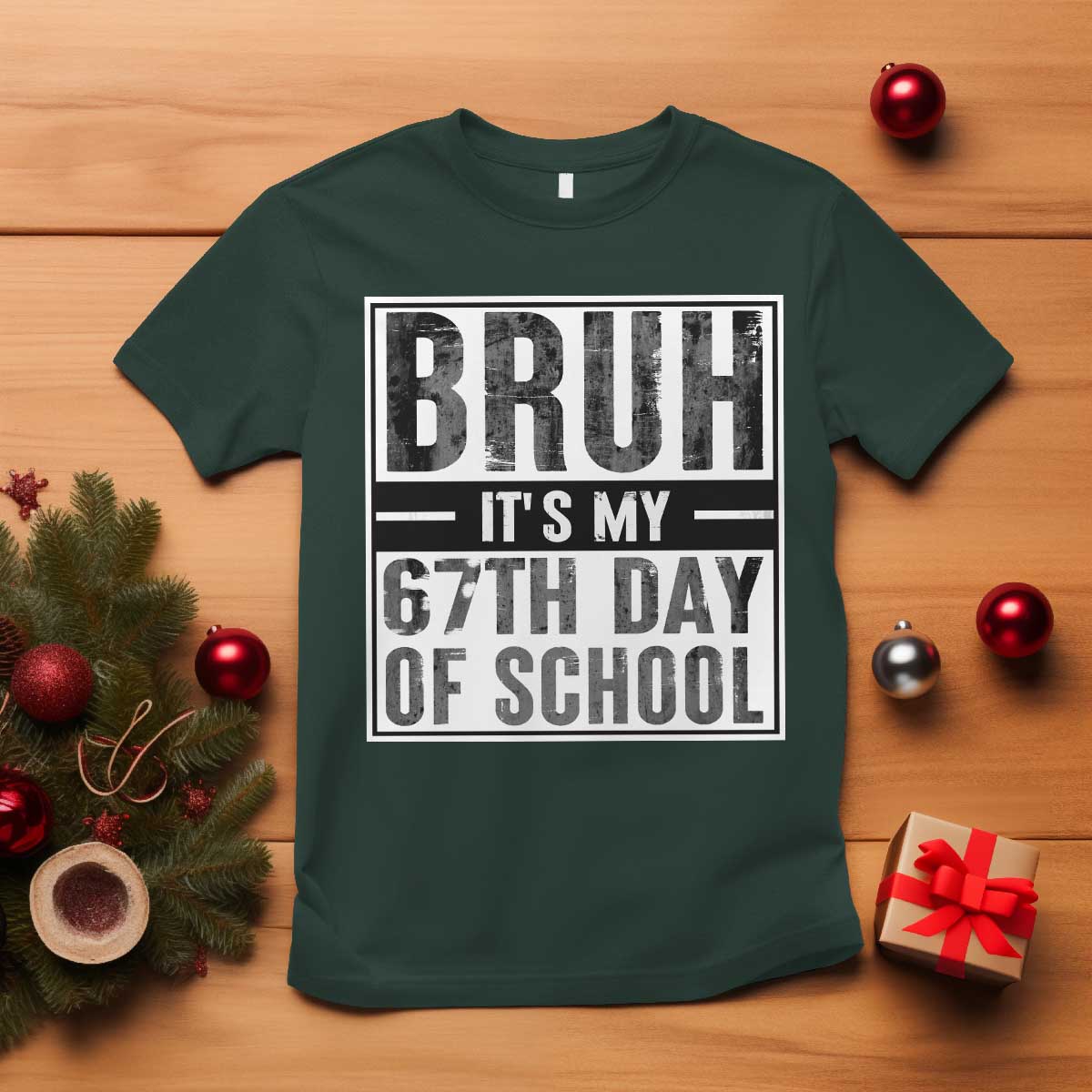 Bruh It's My 67th Day Of School T Shirt Funny Six Seven Meme Boys 67 Days TS10 Dark Forest Green Print Your Wear