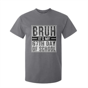 Bruh It's My 67th Day Of School T Shirt For Kid Funny Six Seven Meme Boys 67 Days TS10 Charcoal Print Your Wear