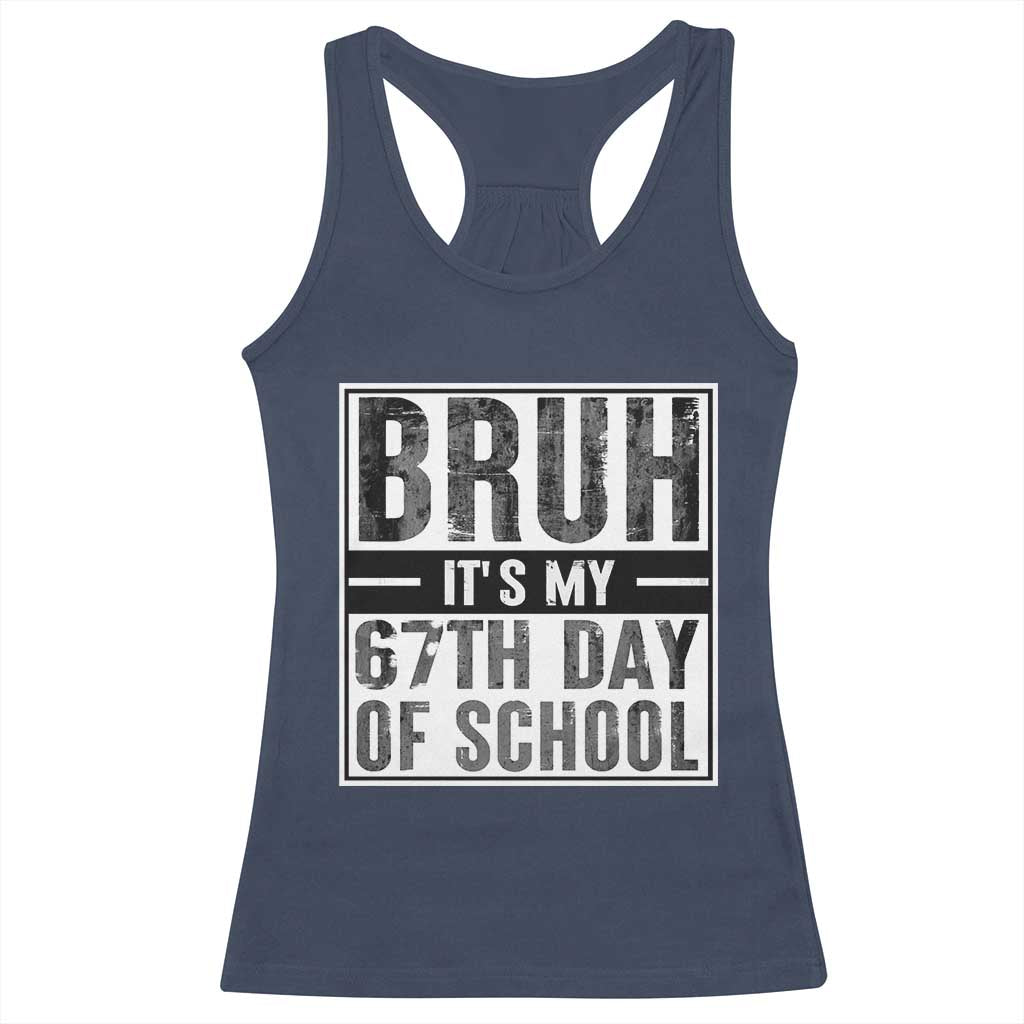 Bruh It's My 67th Day Of School Racerback Tank Top Funny Six Seven Meme Boys 67 Days TS10 Navy Print Your Wear