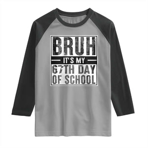 Bruh It's My 67th Day Of School Raglan Shirt Funny Six Seven Meme Boys 67 Days TS10 Sport Gray Black Print Your Wear