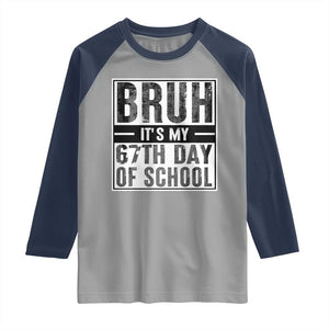 Bruh It's My 67th Day Of School Raglan Shirt Funny Six Seven Meme Boys 67 Days TS10 Sport Gray Navy Print Your Wear