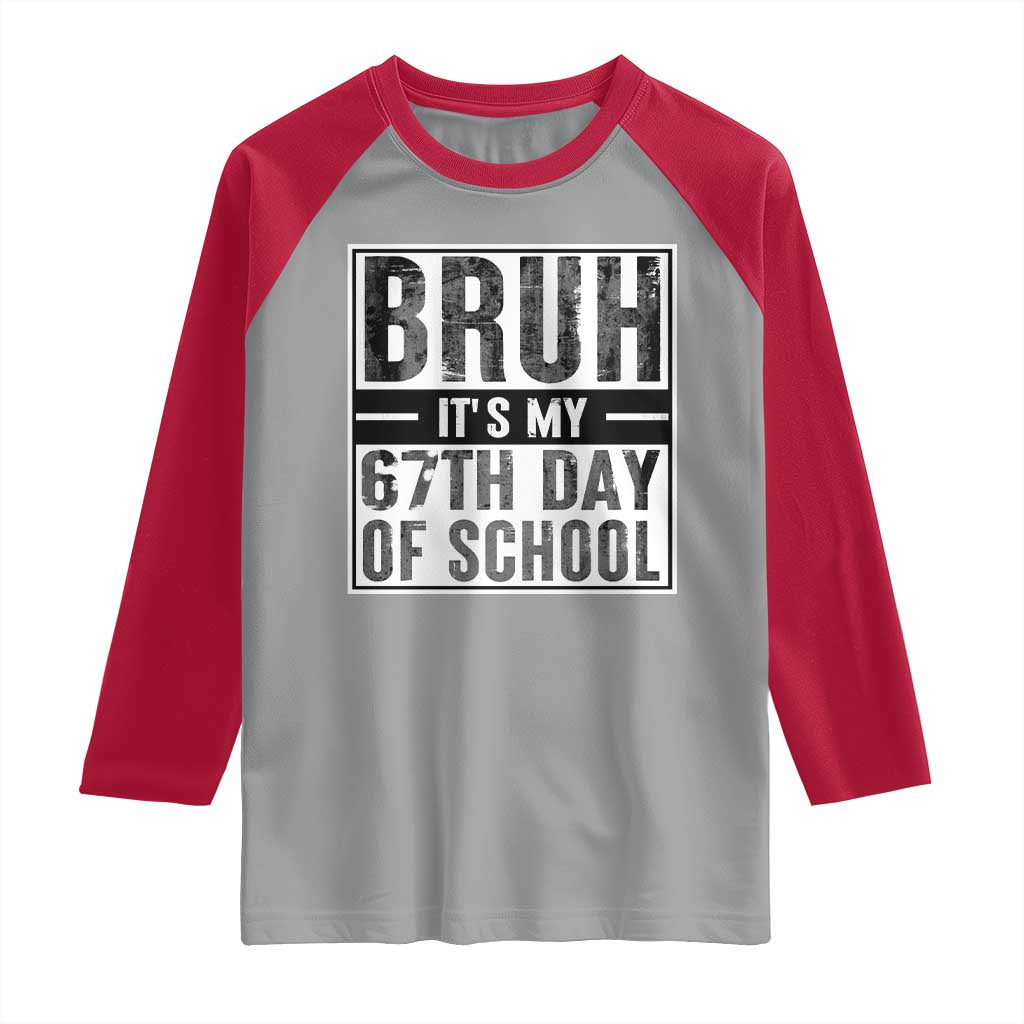 Bruh It's My 67th Day Of School Raglan Shirt Funny Six Seven Meme Boys 67 Days TS10 Sport Gray Red Print Your Wear
