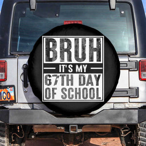 Bruh It's My 67th Day Of School Spare Tire Cover Funny Six Seven Meme Boys 67 Days TS10 No hole Black Print Your Wear