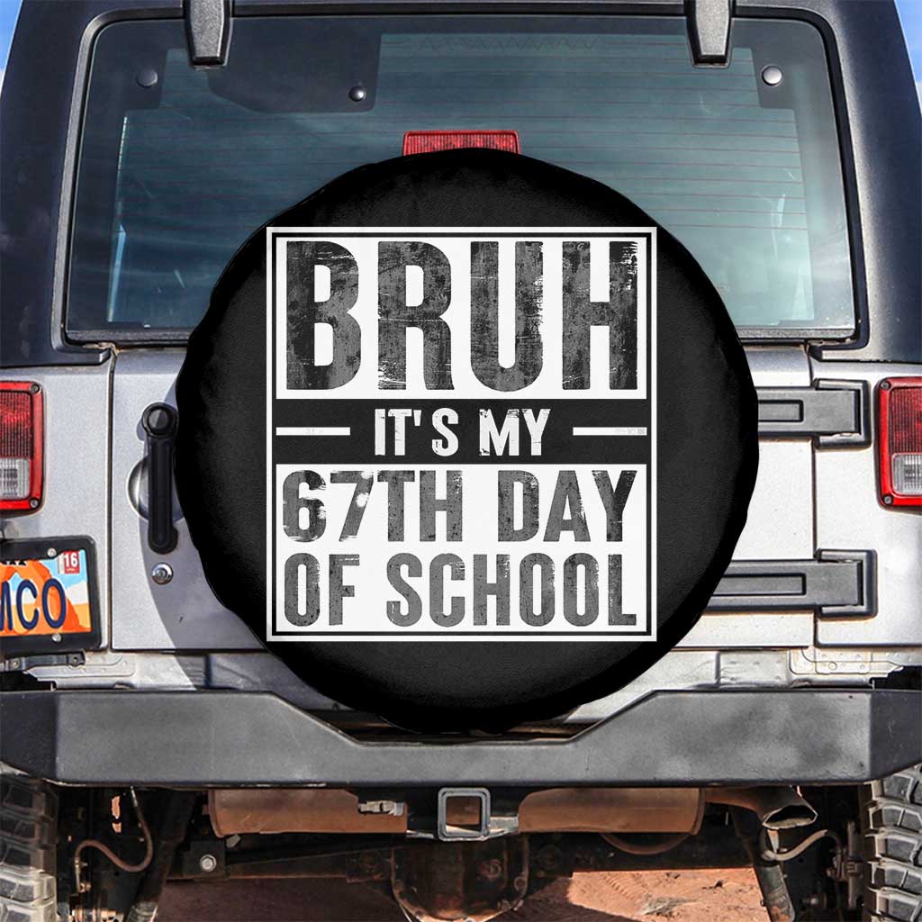 Bruh It's My 67th Day Of School Spare Tire Cover Funny Six Seven Meme Boys 67 Days TS10 No hole Black Print Your Wear