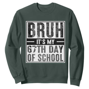 Bruh It's My 67th Day Of School Sweatshirt Funny Six Seven Meme Boys 67 Days TS10 Dark Forest Green Print Your Wear