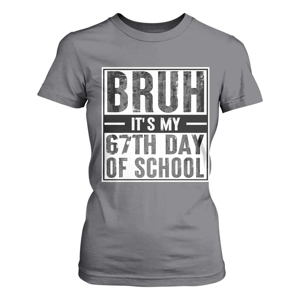 Bruh It's My 67th Day Of School T Shirt For Women Funny Six Seven Meme Boys 67 Days TS10 Charcoal Print Your Wear