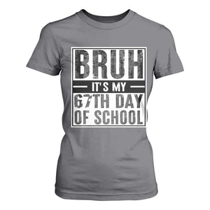 Bruh It's My 67th Day Of School T Shirt For Women Funny Six Seven Meme Boys 67 Days TS10 Charcoal Print Your Wear