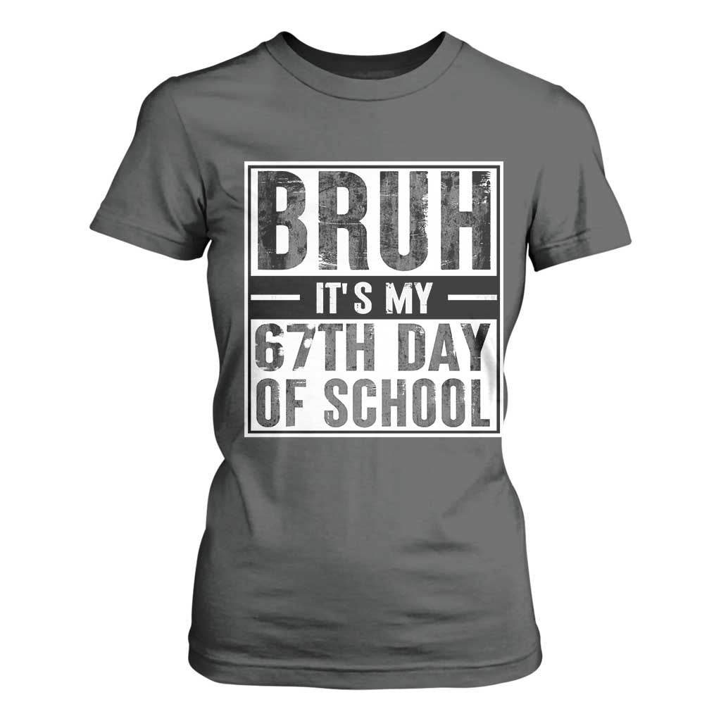 Bruh It's My 67th Day Of School T Shirt For Women Funny Six Seven Meme Boys 67 Days TS10 Dark Heather Print Your Wear
