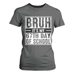 Bruh It's My 67th Day Of School T Shirt For Women Funny Six Seven Meme Boys 67 Days TS10 Dark Heather Print Your Wear