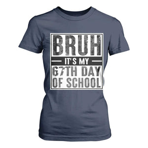 Bruh It's My 67th Day Of School T Shirt For Women Funny Six Seven Meme Boys 67 Days TS10 Navy Print Your Wear