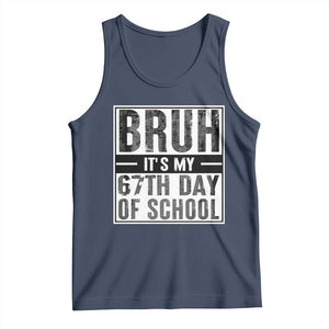 Bruh It's My 67th Day Of School Tank Top Funny Six Seven Meme Boys 67 Days TS10 Navy Print Your Wear