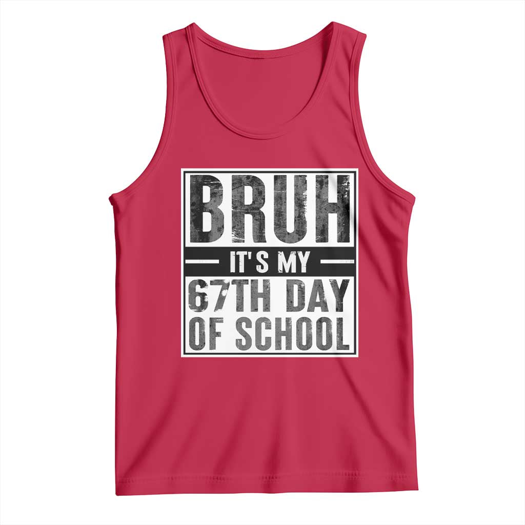 Bruh It's My 67th Day Of School Tank Top Funny Six Seven Meme Boys 67 Days TS10 Red Print Your Wear