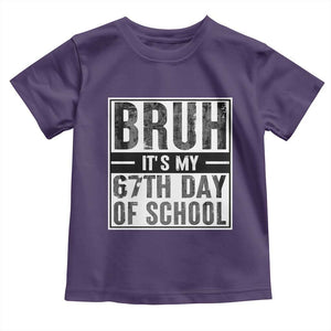 Bruh It's My 67th Day Of School Toddler T Shirt Funny Six Seven Meme Boys 67 Days TS10 Purple Print Your Wear