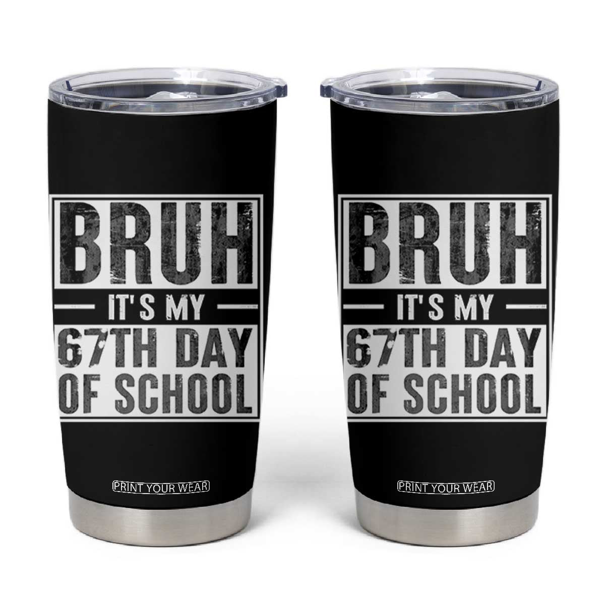 Bruh It's My 67th Day Of School Tumbler Cup Funny Six Seven Meme Boys 67 Days TS10 Black Print Your Wear
