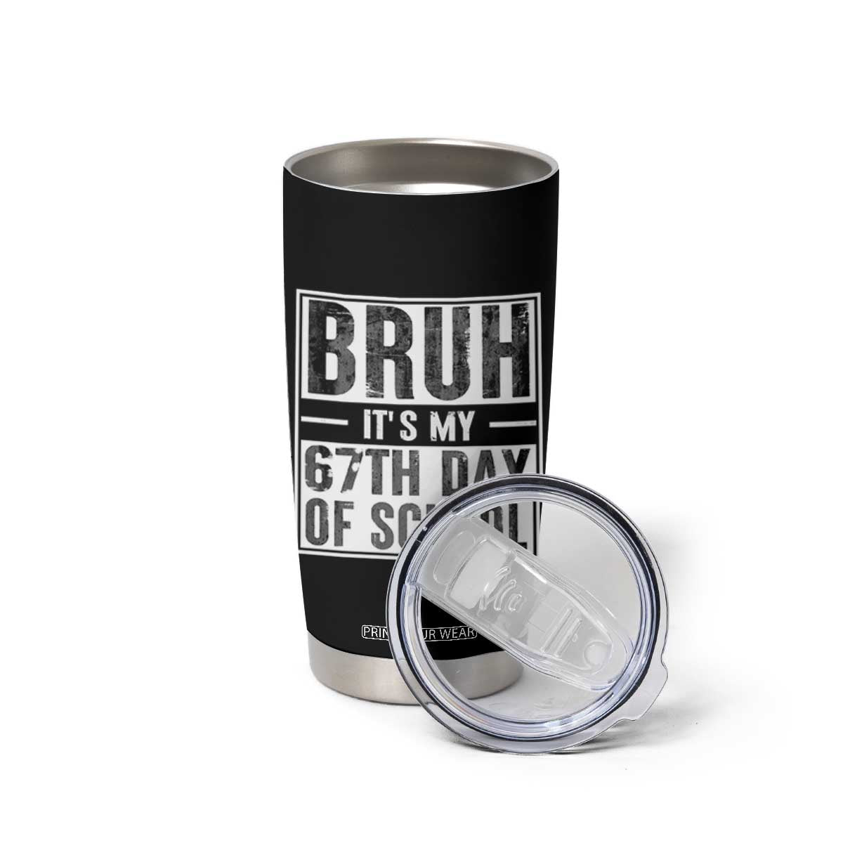 Bruh It's My 67th Day Of School Tumbler Cup Funny Six Seven Meme Boys 67 Days TS10 Print Your Wear