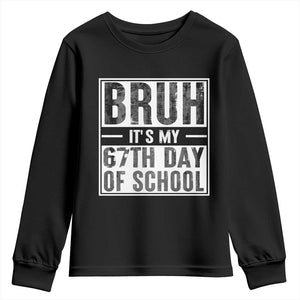 Bruh It's My 67th Day Of School Youth Sweatshirt Funny Six Seven Meme Boys 67 Days TS10 Black Print Your Wear