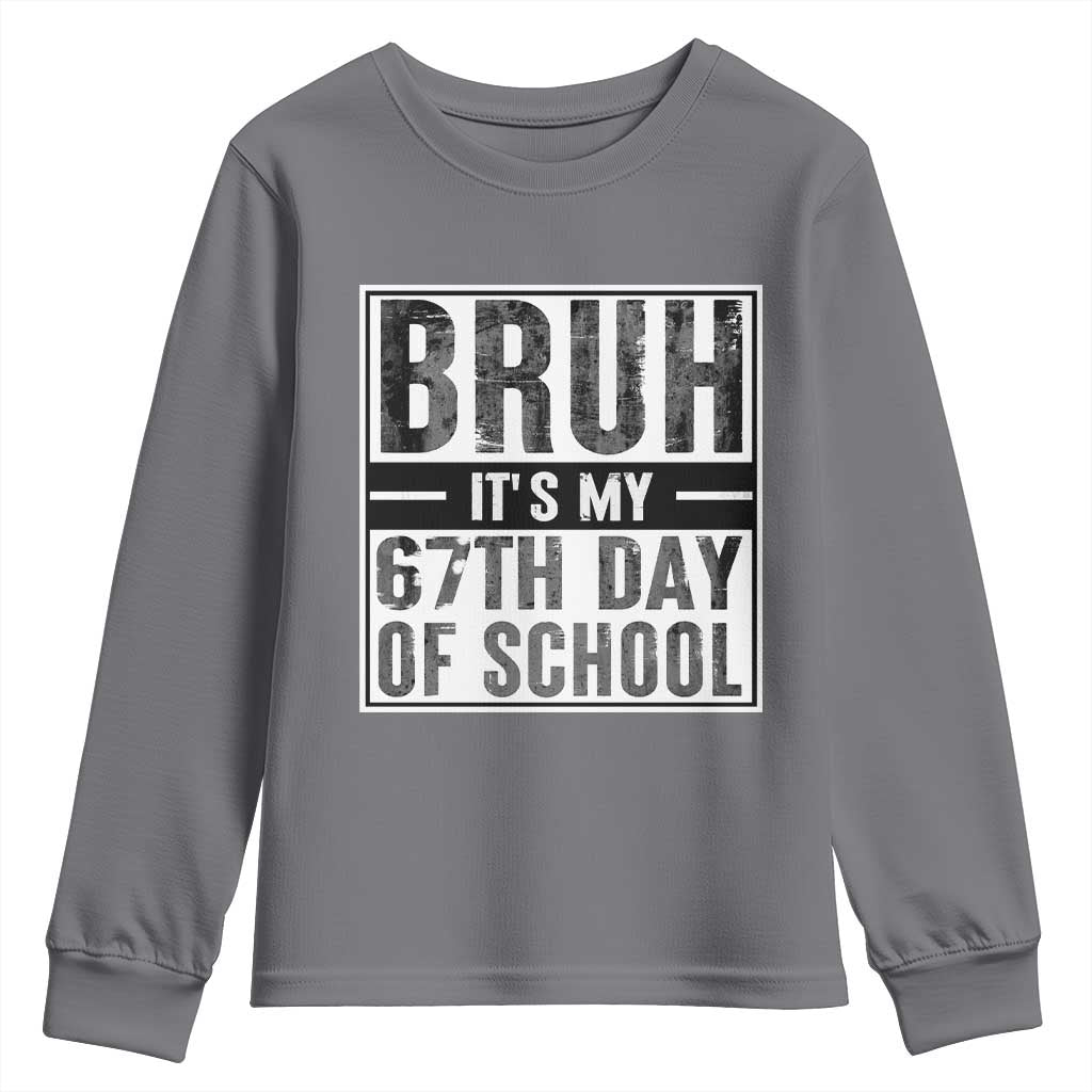 Bruh It's My 67th Day Of School Youth Sweatshirt Funny Six Seven Meme Boys 67 Days TS10 Charcoal Print Your Wear