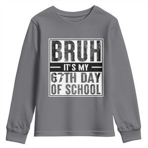 Bruh It's My 67th Day Of School Youth Sweatshirt Funny Six Seven Meme Boys 67 Days TS10 Charcoal Print Your Wear