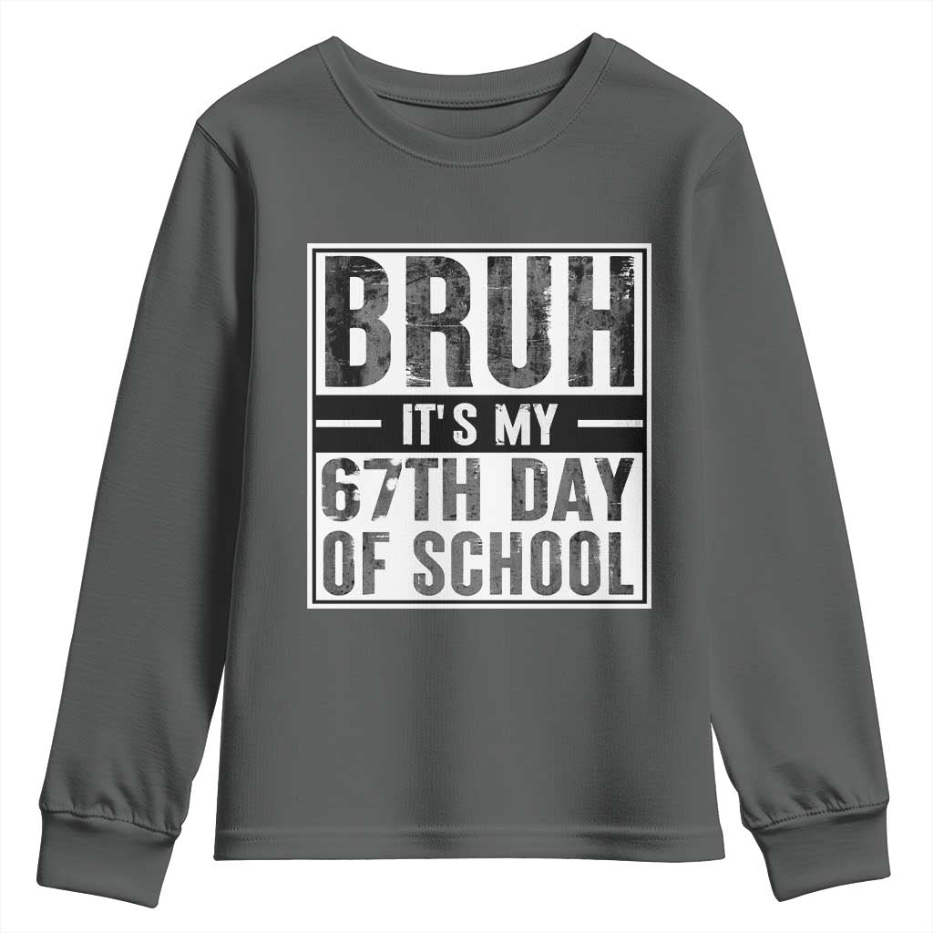 Bruh It's My 67th Day Of School Youth Sweatshirt Funny Six Seven Meme Boys 67 Days TS10 Dark Heather Print Your Wear