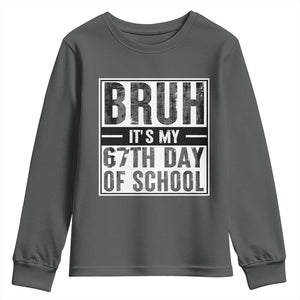 Bruh It's My 67th Day Of School Youth Sweatshirt Funny Six Seven Meme Boys 67 Days TS10 Dark Heather Print Your Wear