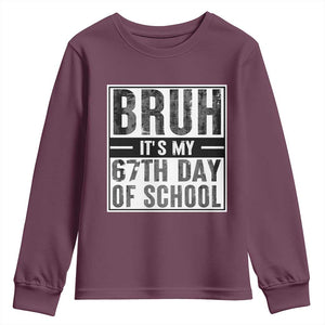 Bruh It's My 67th Day Of School Youth Sweatshirt Funny Six Seven Meme Boys 67 Days TS10 Maroon Print Your Wear