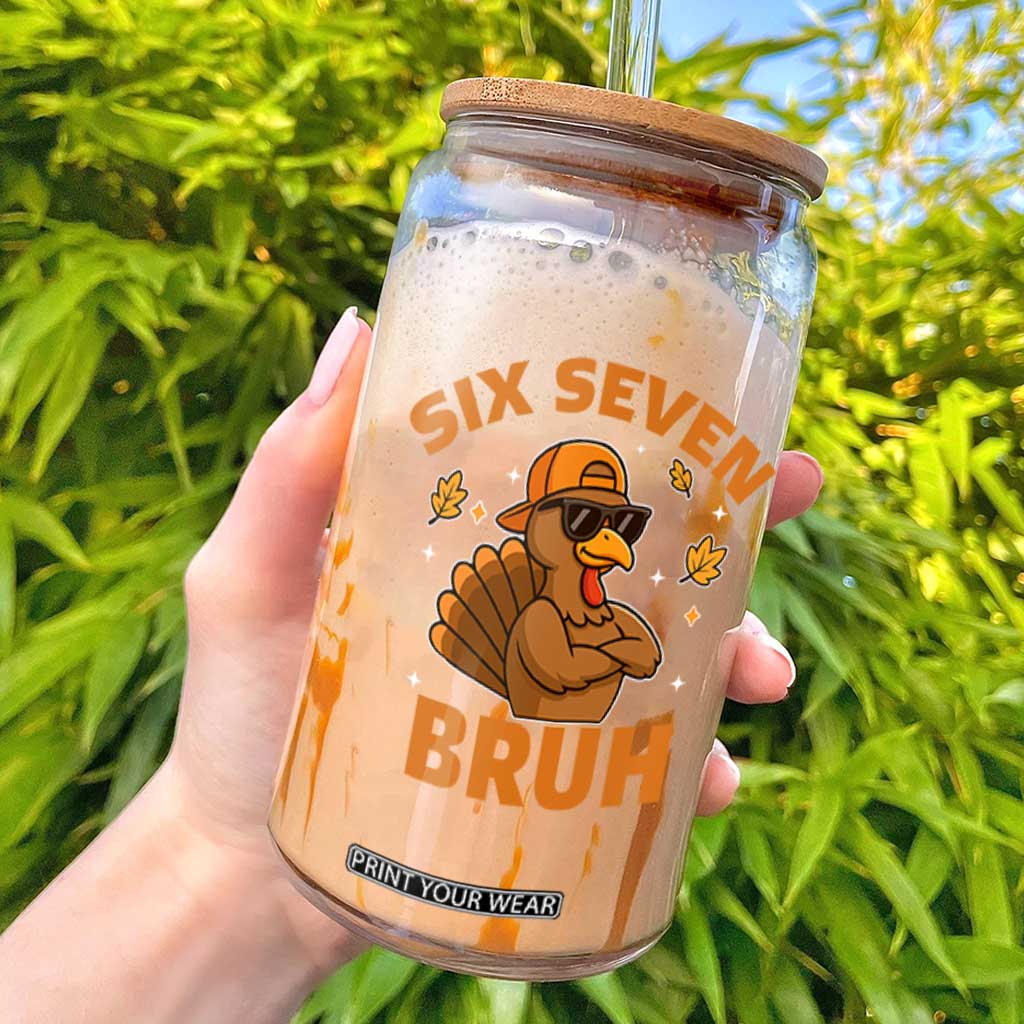 67 Funny Thanksgiving Glass Can Six Seven Bruh 6 7 Turkey Meme TS10 Black Print Your Wear