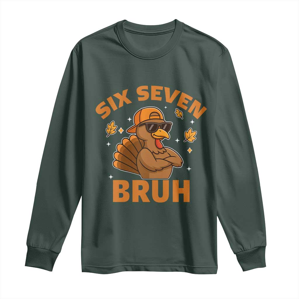 67 Funny Thanksgiving Long Sleeve Shirt Six Seven Bruh 6 7 Turkey Meme TS10 Dark Forest Green Print Your Wear