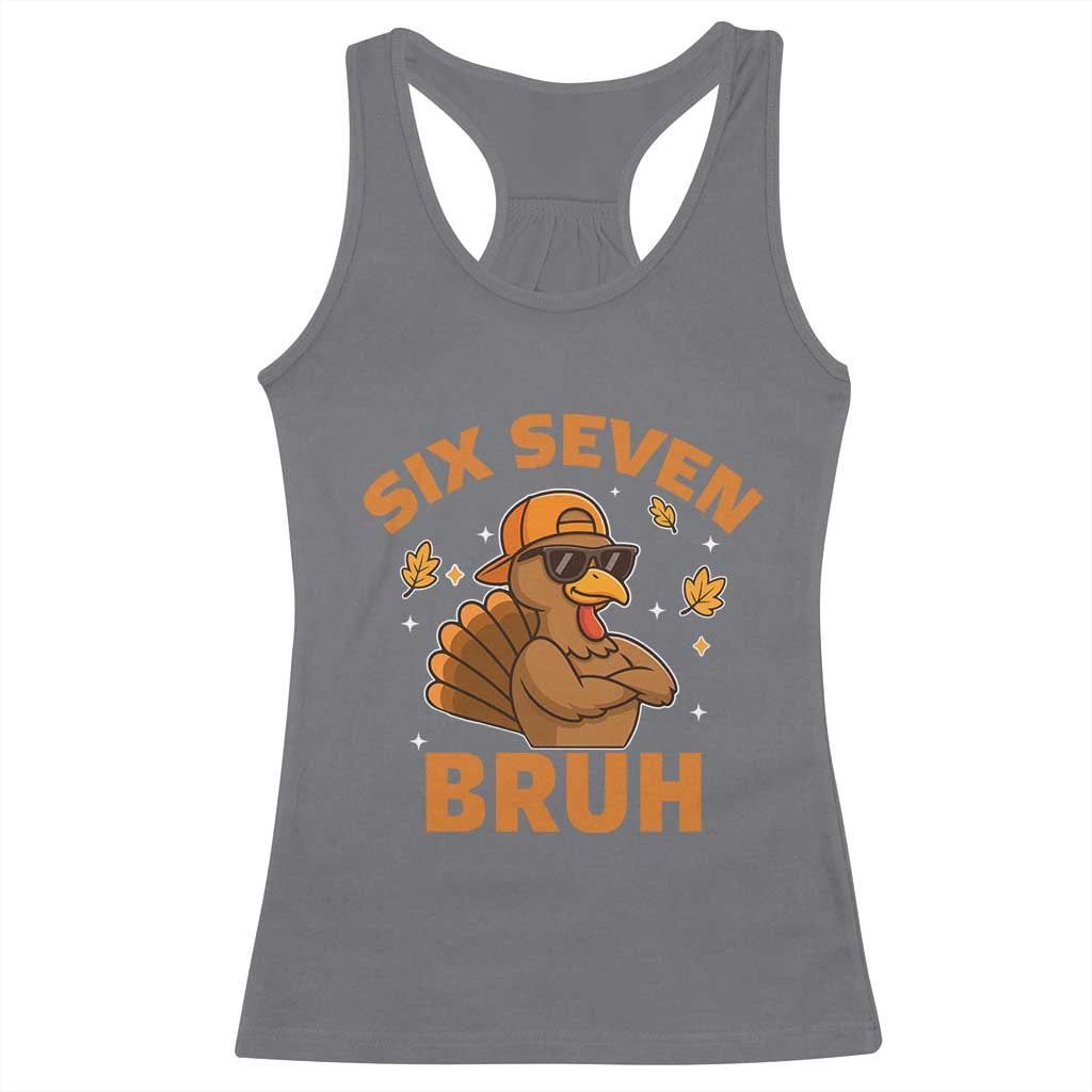 67 Funny Thanksgiving Racerback Tank Top Six Seven Bruh 6 7 Turkey Meme TS10 Charcoal Print Your Wear
