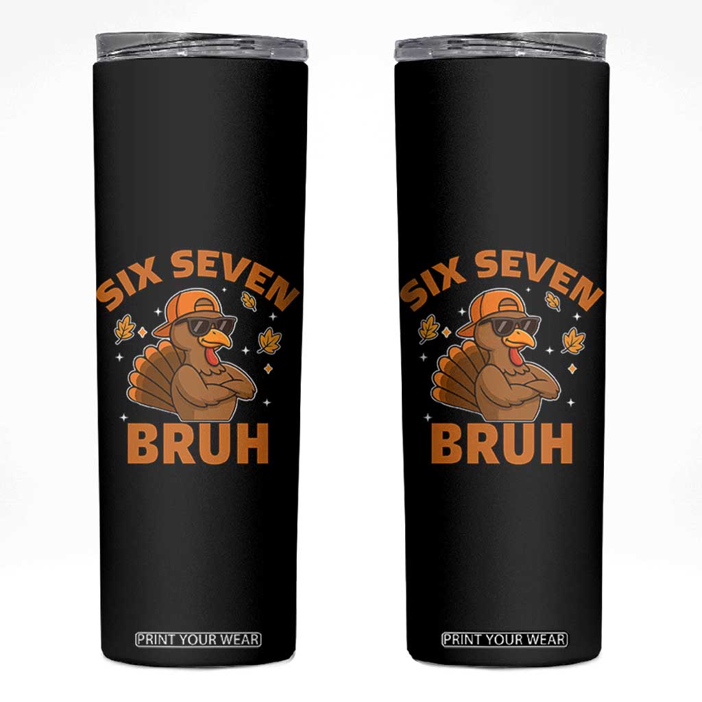 67 Funny Thanksgiving Skinny Tumbler Six Seven Bruh 6 7 Turkey Meme TS10 Black Print Your Wear