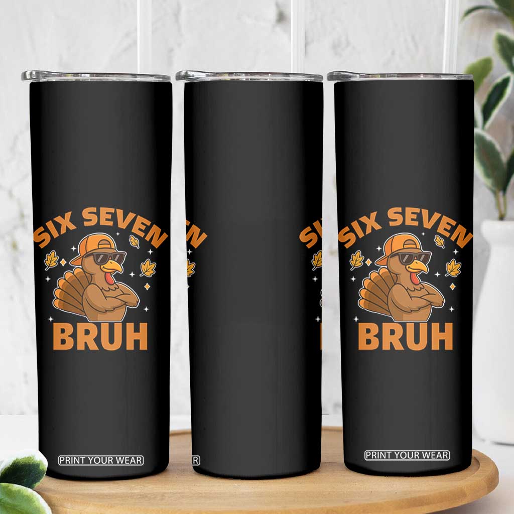 67 Funny Thanksgiving Skinny Tumbler Six Seven Bruh 6 7 Turkey Meme TS10 Print Your Wear